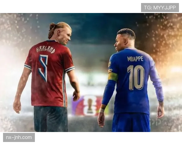 姆巴佩与哈兰德进攻效率差异及战术角色适配性解析